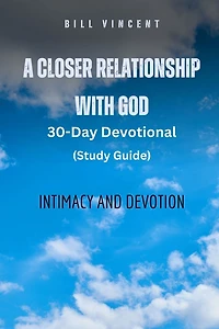 A Closer Relationship With God: Intimacy and Devotion