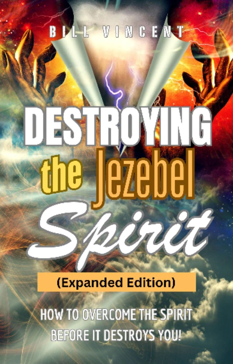 Destroying the Jezebel Spirit: How to Overcome Spirit Before It Destroys You!