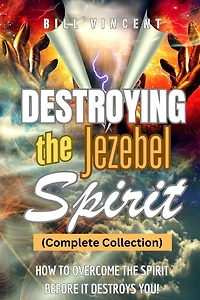 Destroying the Jezebel Spirit: How to Overcome Spirit Before It Destroys You!
