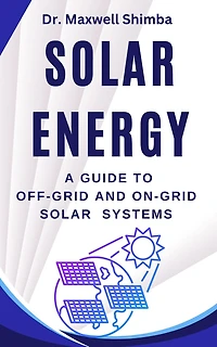 Solar Energy: A Guide to Off-Grid and On-Grid Systems