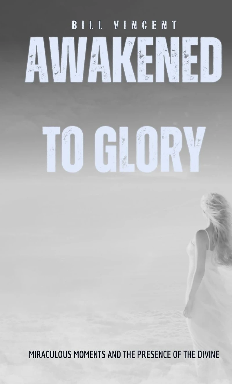 Awakened to Glory (Pocket Edition): Miraculous Moments and the Presence of Divine