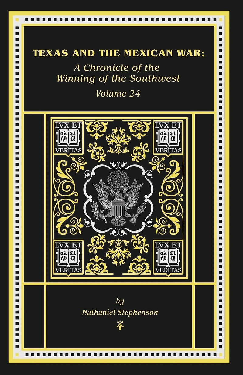 Texas and the Mexican War: A Chronicle of the Winning of the Southwest