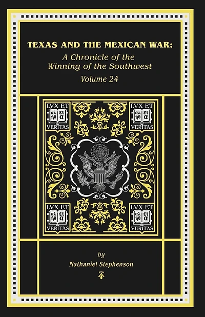 Texas and the Mexican War: A Chronicle of the Winning of the Southwest