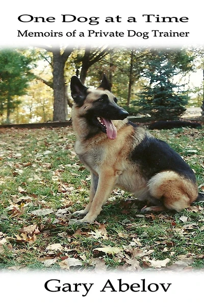 One Dog at a Time: Memoirs of a Private Dog Trainer