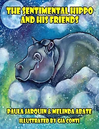 The Sentimental Hippo and His Friends