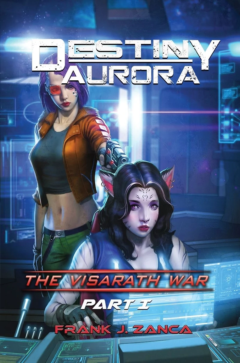 Destiny Aurora: Visarath War Part I