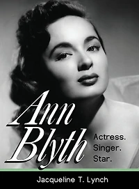 Ann Blyth: Actress. Singer. Star.