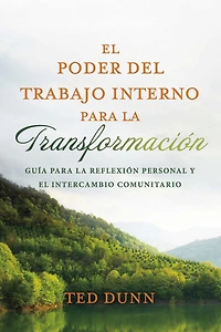 el poder del trabajo interno para la transformación: Guía reflexión personal y intercambio comunitario