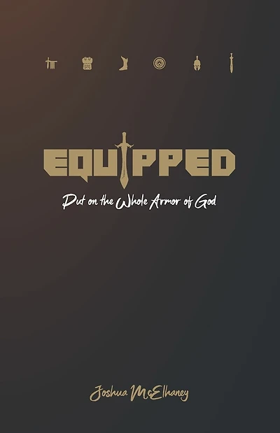 Equipped: Put on the Whole Armor of God