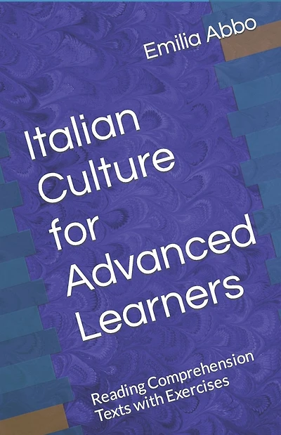 Italian Culture for Advanced Learners: Reading Comprehension Texts with Exercises