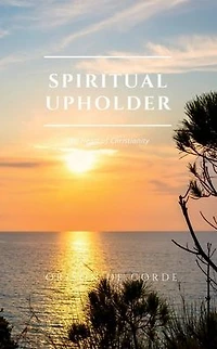SPIRITUAL UPHOLDER: The Heart of Christianity