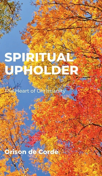 SPIRITUAL UPHOLDER: The Heart of Christianity