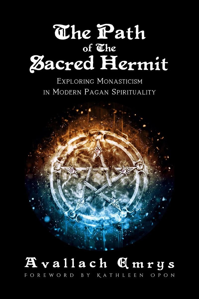 The Path of Sacred Hermit: Exploring Monasticism Modern Pagan Spirituality