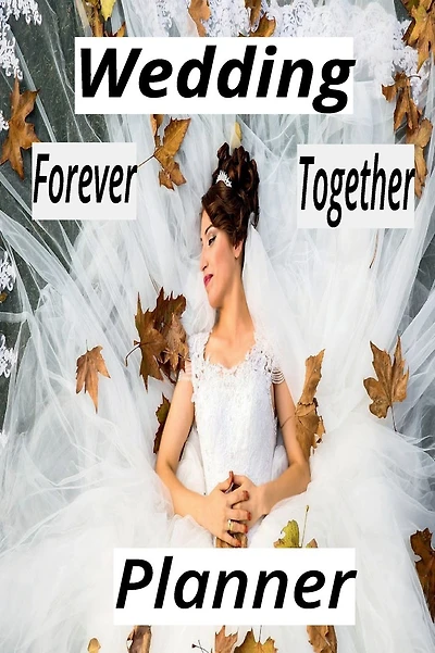 "Forever Together: The Ultimate Wedding Planner and Guest List Organizer":