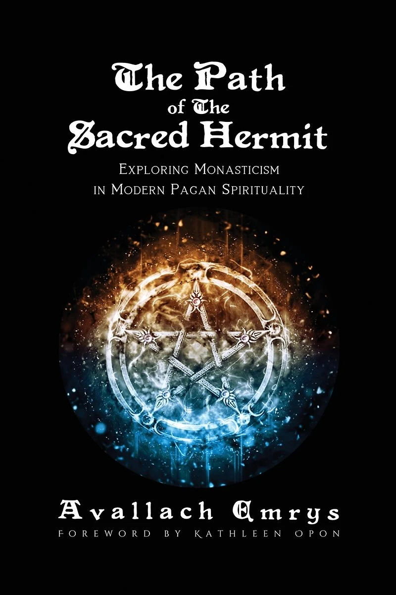 The Path of Sacred Hermit: Exploring Monasticism Modern Pagan Spirituality