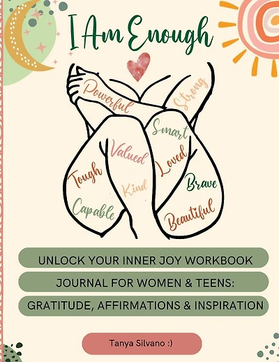 Unlock Your Inner Joy Workbook Journal For Women & Teens: Gratitude, Affirmations, & Inspiration:Embrace Your Best Self: A Guide to Inner Joy and Self-Reflection for Women & Teen Girls Seeking Happiness and Well-Being