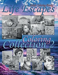 Life Escapes Coloring Collection 2 Grayscale Adult Coloring Book