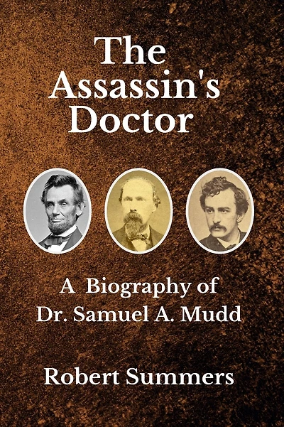 The Assassin's Doctor: A Biography of Dr. Samuel A. Mudd