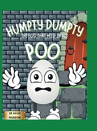 Humpty Dumpty: The Egg That Held In His Poo: