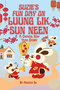 Suzie's Fun Day on Luung Lik Sun Neen - A Chinese New Year Story