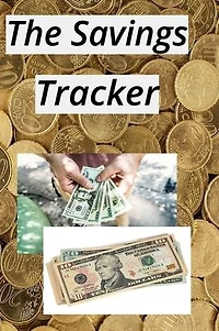 The Savings Tracker: :The Ultimate Savings Adventure: A Tracker To Reach Your Financial Goals