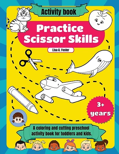 Practice Scissor Skills: A coloring and cutting preschool activity book for toddlers and kids 3+ years.