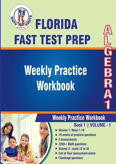Florida Standards Assessment (FSA) Test Prep: Algebra 1 Weekly Practice WorkBook Volume 1:Multiple Choice and Free Response 2200+ Practice Questions