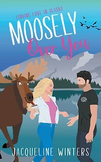 Moosely Over You: A Sweet Small Town Romance