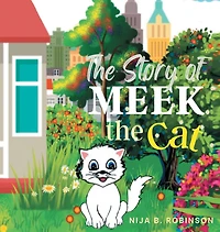 Meek the Cat: The Story of Meek