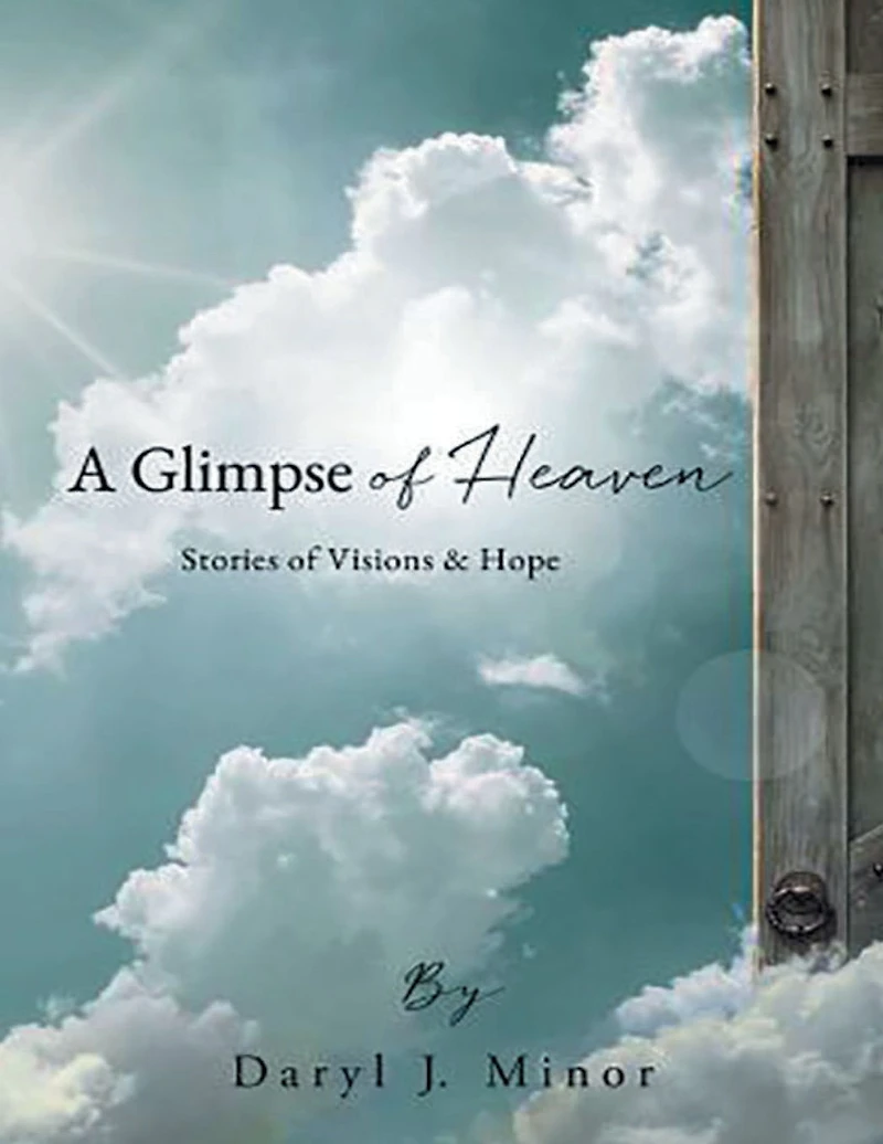 A Glimpse of Heaven: Stories Visions & Hope