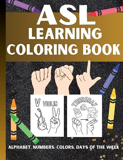 ASL Learning Coloring Book: Beginner Friendly Aged 1 to Teens