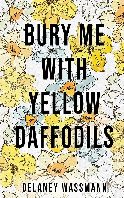 Bury Me with Yellow Daffodils