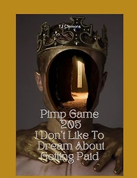 Pimp Game 205 I Don't Like To Dream About Getting Paid