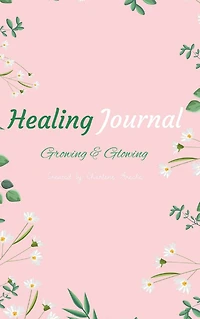 "Healing Journal: Growing and Glowing" Daily Guided Prayer Journal:Prayer Journal for Chrisitian Woman