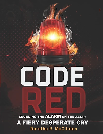 Code Red: Sounding the Alarm On the Altar a Fiery Desperate Cry