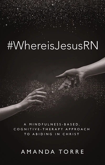 #WhereisJesusRN: A Mindfulness-Based, Cognitive-Therapy Approach to Abiding in Christ