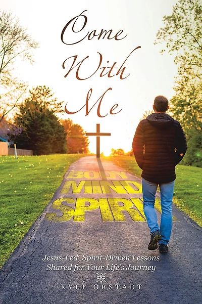 Come With Me: Jesus-Led, Spirit-Driven Lessons Shared for Your Life's Journey