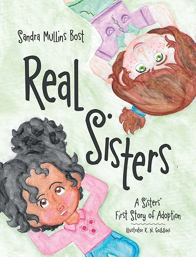 Real Sisters: A Sisters' First Story of Adoption