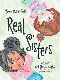 Real Sisters: A Sisters' First Story of Adoption