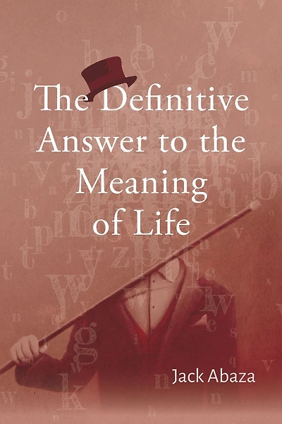 The Definitive Answer to the Meaning of Life