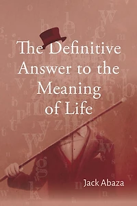 The Definitive Answer to the Meaning of Life