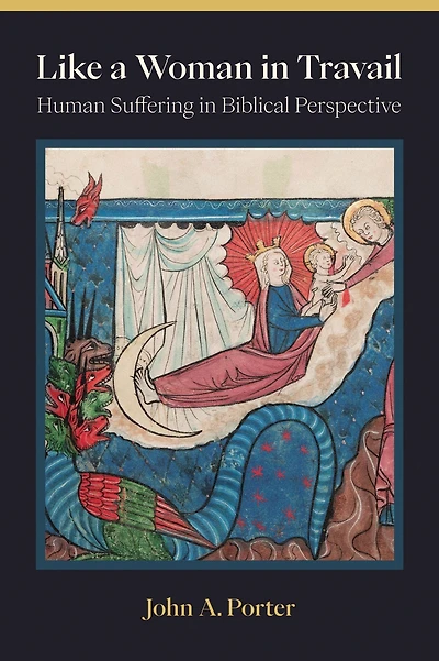 Like a Woman in Travail: Human Suffering in Biblical Perspective