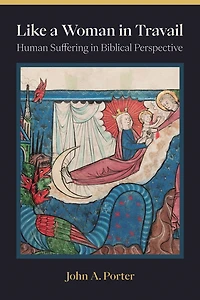 Like a Woman in Travail: Human Suffering in Biblical Perspective