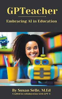 GPTeacher: Embracing AI Education