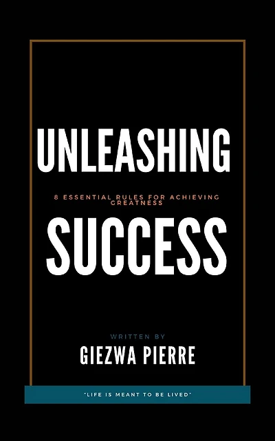 UNLEASHING SUCCESS: 8 Essential Rules For Achieving Greatness: