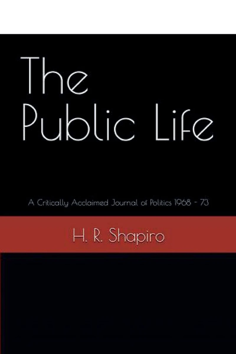 The Public Life: A Critically Acclaimed Journal of Politics 1968 - 73