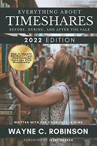 Everything About Timeshares (2022 EDITION): Before, During, and After The Sale