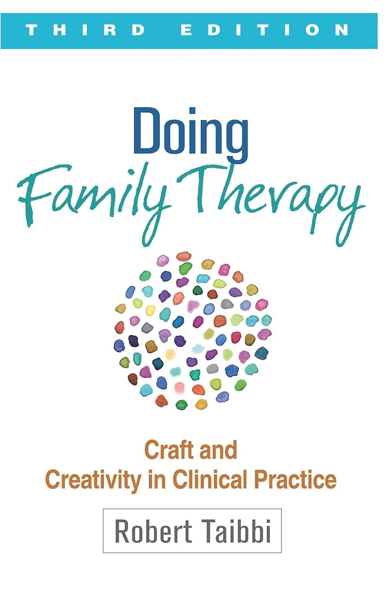 Doing Family Therapy: Craft and Creativity in Clinical Practice, Third Edition, Paperback