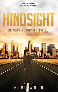 Hindsight: The 7 Keys to Living Your Best Life