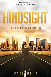 Hindsight: The 7 Keys to Living Your Best Life